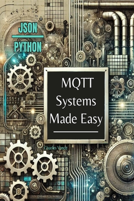 MQTT Systems Made Easy - Vance, Charles