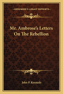 Mr. Ambrose's Letters On The Rebellion