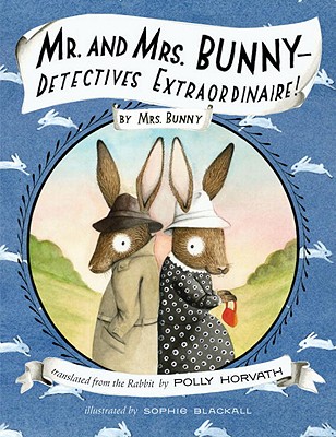 Mr. and Mrs. Bunny--Detectives Extraordinaire! - Horvath, Polly