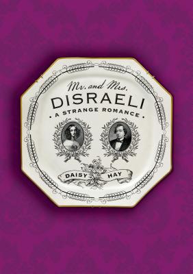 Mr. and Mrs. Disraeli - Hay, Daisy