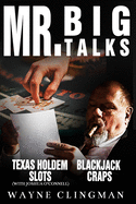 Mr. Big Talks: Mr. Big Talks Blackjack Craps Slots and Texas Hold Em Poker ( The Basics )