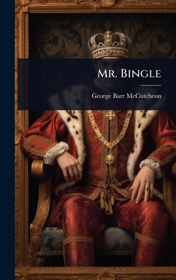 Mr. Bingle - McCutcheon, George Barr