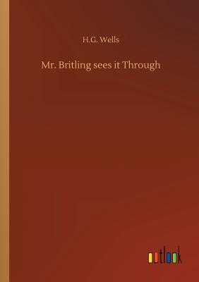 Mr. Britling sees it Through - Wells, H G