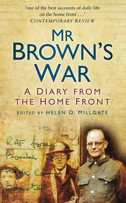 Mr Brown's War: A Diary from the Home Front - Millgate, Helen D