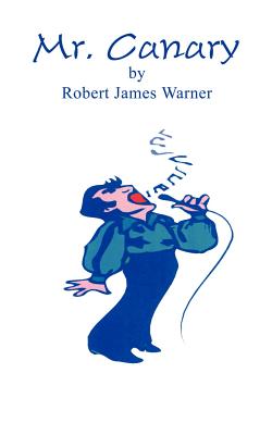 Mr. Canary - Warner, Robert James