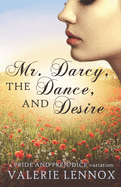 Mr. Darcy, the Dance, and Desire: a Pride and Prejudice variation