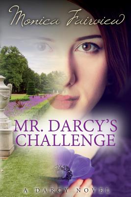 Mr. Darcy's Challenge: The Darcy Novels Volume 2 - Fairview, Monica