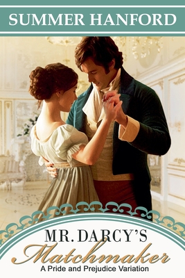 Mr. Darcy's Matchmaker - Hanford, Summer