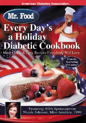 Mr. Food: Every Day's a Holiday Diabetic Cookbook - Ginsburg, Art, and Johnson, Nicole