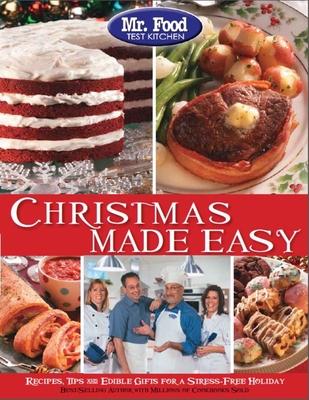 Mr. Food Test Kitchen Christmas Made Easy: Recipes, Tips and Edible Gifts for a Stress-Free Holiday - Mr Food Test Kitchen