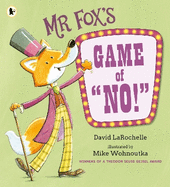 Mr Fox's Game of "No!": A hilarious and interactive readaloud from the award-winning pairing behind HOW TO APOLOGISE