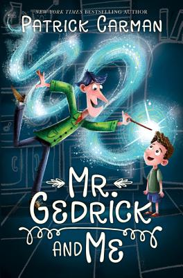 Mr. Gedrick and Me - Carman, Patrick