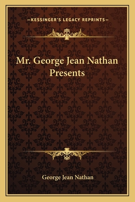 Mr. George Jean Nathan Presents - Nathan, George Jean