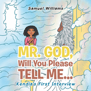 Mr. God, Will You Please Tell Me...: Kendia's First Interview