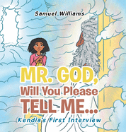Mr. God, Will You Please Tell Me...: Kendia's First Interview
