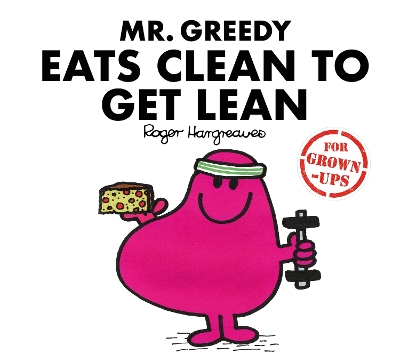 Mr. Greedy Eats Clean to Get Lean - Bankes, Liz, and Daykin, Lizzie, and Daykin, Sarah