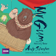 Mr Gum and the Dancing Bear: Children's Audio Book: Performed and Read by Andy Stanton (5 of 8 in the Mr Gum Series)