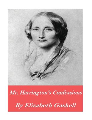 Mr. Harrison's Confessions - Gaskell, Elizabeth Cleghorn