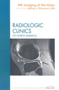 MR Imaging of the Knee, an Issue of Radiologic Clinics of North America: Volume 45-6