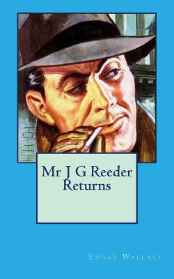 Mr J G Reeder Returns - Wallace, Edgar