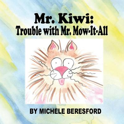 Mr Kiwi and the Trouble With Mr. Mow-It-All - Beresford, Michele