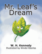 Mr. Leaf's Dream: If Mr. Leaf Can Do It, Why Can't You?