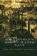Mr. Lincoln's Brown Water Navy: The Mississippi Squadron