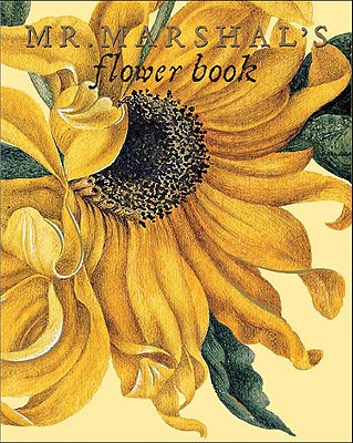 Mr. Marshal's Flower Book - Marshal, Alexander