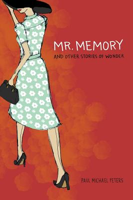 Mr. Memory and Other Stories of Wonder - Peters, Paul Michael