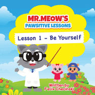 Mr.Meow's Pawsitive Lessons: Lesson 1 - Be Yourself