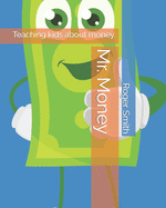 Mr. Money teaching kids about money: Volume 2 earning and investing.