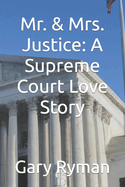 Mr. & Mrs. Justice: A Supreme Court Love Story