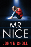 Mr Nice: A gripping, shocking psychological thriller