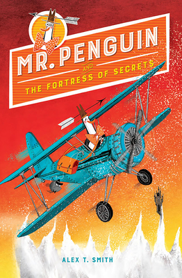 Mr. Penguin and the Fortress of Secrets - Smith, Alex T
