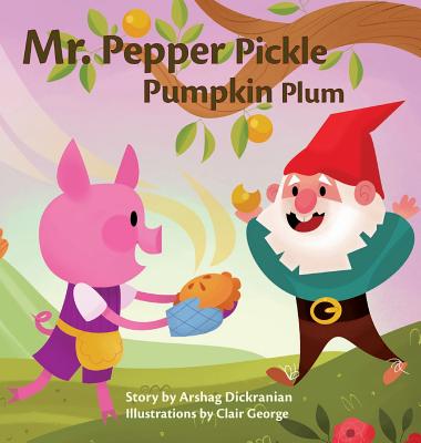 Mr. Pepper Pickle Pumpkin Plum - Dickranian, Arshag, and Dickranian, Van