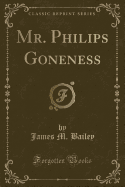 Mr. Philips Goneness (Classic Reprint)