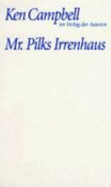 Mr. Pilks Irrenhaus Sowie Nachgelassene Texte Von Henry Pilk - Campbell, Ken