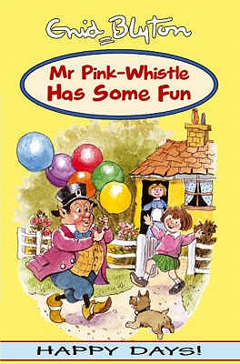 Mr Pink-Whistle Has Some Fun - Enid, Blyton