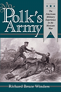 Mr. Polk's Army: The American Military Experience in Teh Mexican War - Winders, Richard Bruce, Dr., PH.D