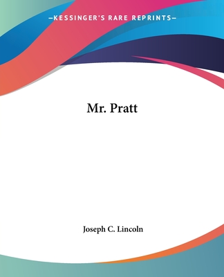 Mr. Pratt - Lincoln, Joseph C