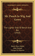 Mr. Punch in Wig and Gown: The Lighter Side of Bench and Bar (1910)
