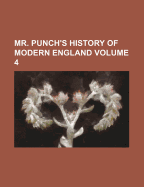 Mr. Punch's History of Modern England; Volume 4