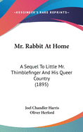 Mr. Rabbit At Home: A Sequel To Little Mr. Thimblefinger And His Queer Country (1895)