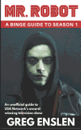 Mr. Robot: A Binge Guide to Season 1: An Unofficial Viewer's Guide to USA Network's Award-Winning Television Show