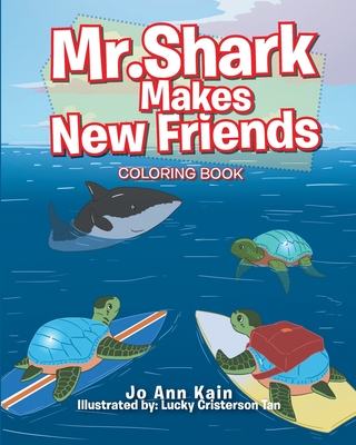 Mr. Shark Makes New Friends: Coloring Book - Kain, Joann