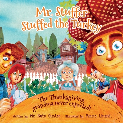 Mr. Stuffer Stuffed the Turkey: The Thanksgiving grandma never expected! - Gunter, Mr., and Books, Nate, Mr.