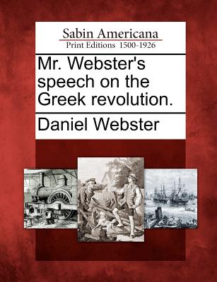 Mr. Webster's Speech on the Greek Revolution. - Webster, Daniel