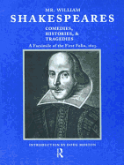 Mr. William Shakespeares Comedies, Histories, and Tragedies: A Facsimile of the First Folio, 1623