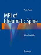 MRI of Rheumatic Spine: A Case-Based Atlas - D'Aprile, Paola