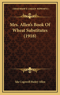 Mrs. Allen's Book of Wheat Substitutes (1918)